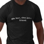 oh_her_shes_just_a_friend_tshirt-p235037841369032374qznd_400